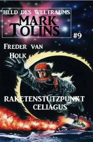 [Mark Tolins · Held des Weltraums 09] • Raketenstützpunkt Celiagus